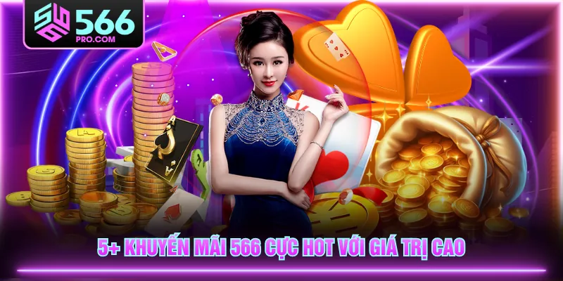 5+ khuyến mãi 566 cực hot với giá trị cao