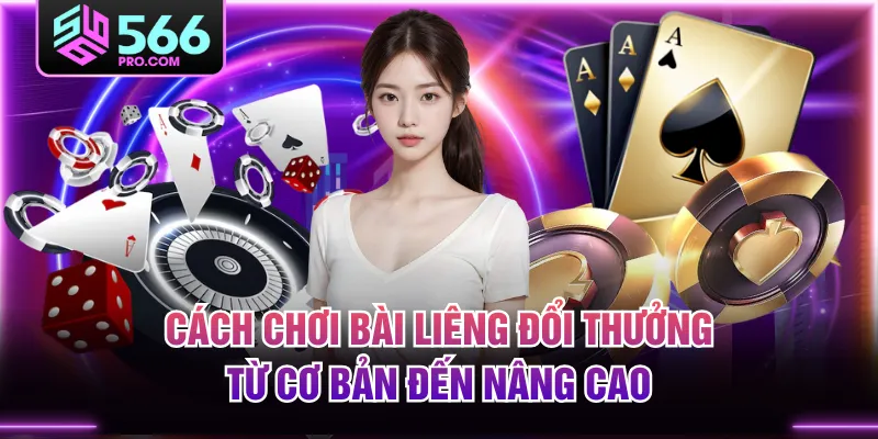 Cách Chơi Bài Liêng Đổi Thưởng Từ Cơ Bản Đến Nâng Cao