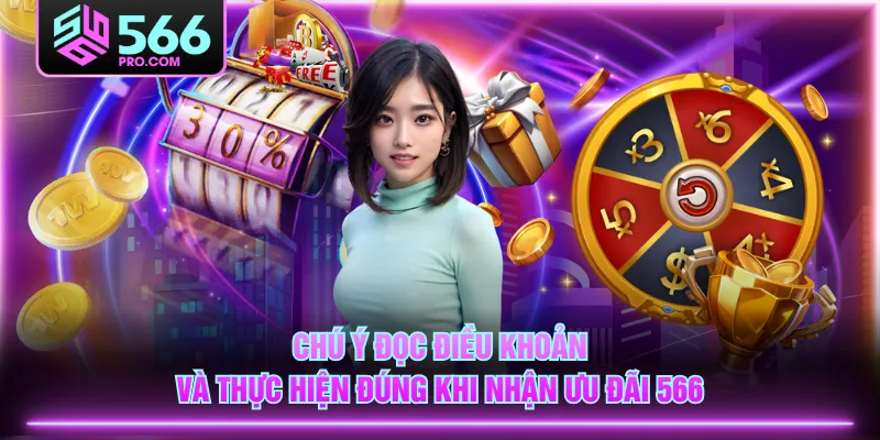 Chú ý đọc điều khoản và thực hiện đúng khi nhận ưu đãi 566