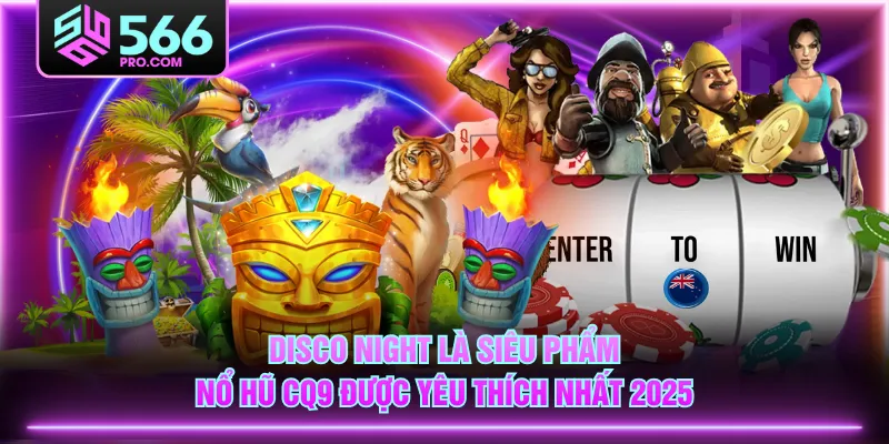 Disco Night là siêu phẩm Nổ Hũ CQ9 được yêu thích nhất 2025