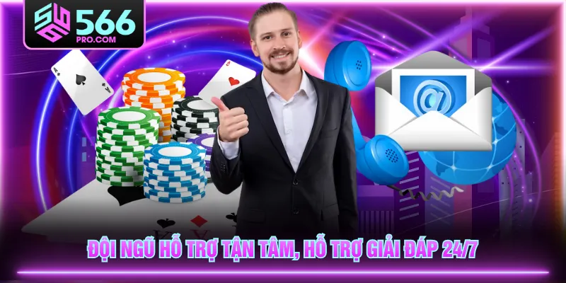 Đội ngũ hỗ trợ tận tâm, hỗ trợ giải đáp 24/7