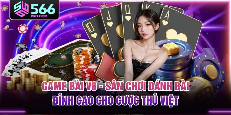 Game Bài V8 - Sân Chơi Đánh Bài Đỉnh Cao Cho Cược Thủ Việt
