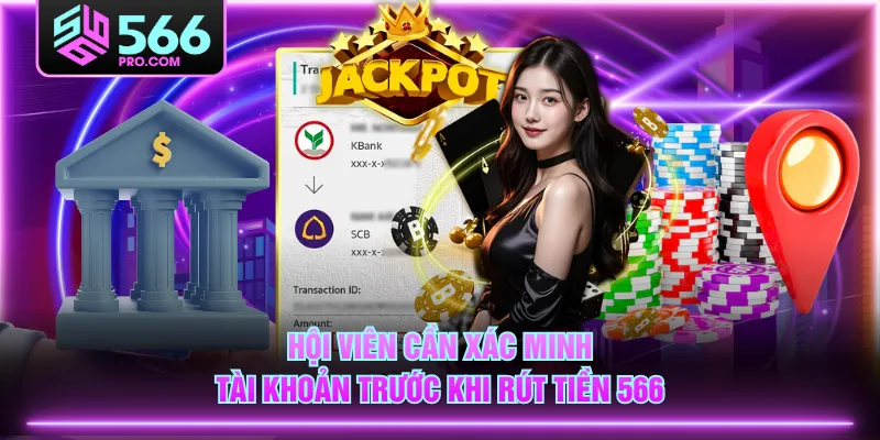 Hội viên cần xác minh tài khoản trước khi rút tiền 566
