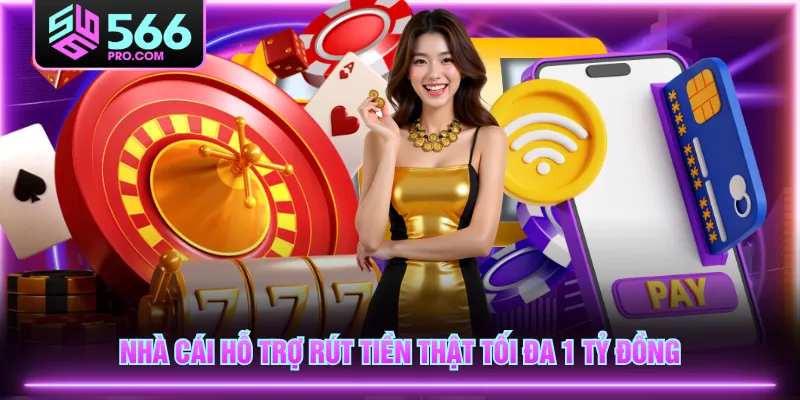 Nhà cái hỗ trợ rút tiền thật tối đa 1 tỷ đồng