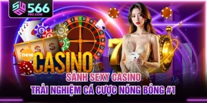 Sảnh Sexy Casino - Trải Nghiệm Cá Cược Nóng Bỏng #1