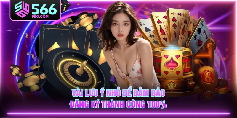 Vài lưu ý nhỏ để đảm bảo đăng ký thành công 100%